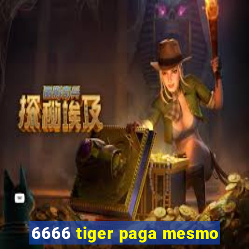 6666 tiger paga mesmo